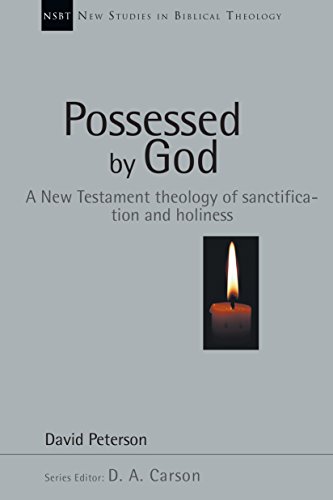 Possessed by God: A New Testament theology of sanctification and holiness (New Studies in Biblical Theology Book 1)