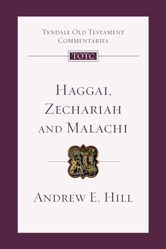 Haggai, Zechariah, Malachi: An Introduction and Commentary (Tyndale Old Testament Commentaries Book 28)