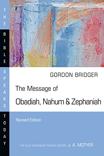 The Message of Obadiah, Nahum & Zephaniah (The Bible Speaks Today Series)