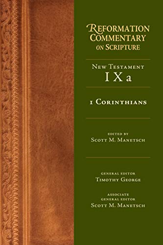 1 Corinthians: New Testament Volume 9A (Reformation Commentary on Scripture)