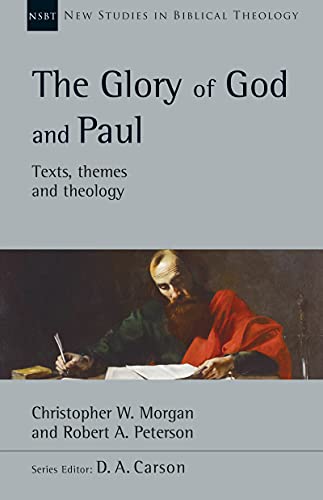 The Glory of God and Paul (New Studies in Biblical Theology Book 58)