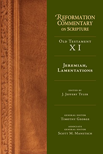 Jeremiah, Lamentations: Old Testament Volume 11 (Reformation Commentary on Scripture)