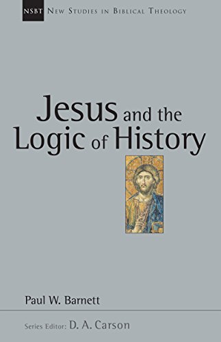 Jesus and the Logic of History (New Studies in Biblical Theology Book 3)