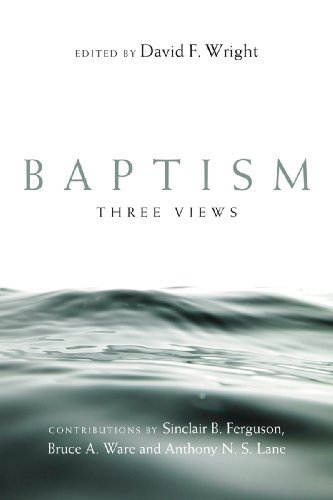 Baptism: Three Views (Spectrum Multiview Book Series)