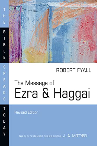 The Message of Ezra & Haggai (The Bible Speaks Today Series)