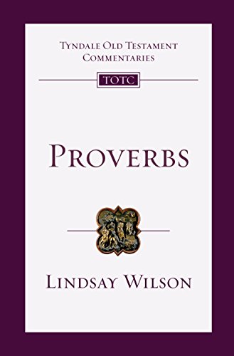 Proverbs: An Introduction and Commentary (Tyndale Old Testament Commentaries Book 17)