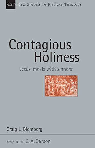 Contagious Holiness: Jesus' Meals with Sinners (New Studies in Biblical Theology Book 19)