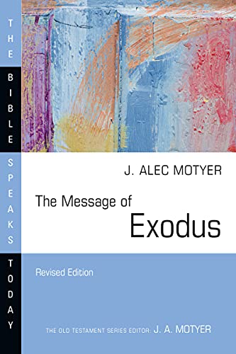 The Message of Exodus: The Days of Our Pilgrimage (The Bible Speaks Today Series)