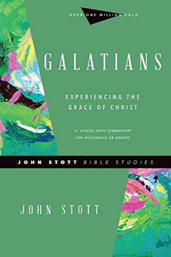 Galatians: Experiencing the Grace of Christ (John Stott Bible Studies)