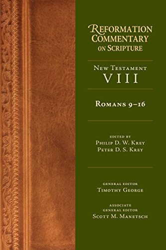 Romans 9-16: New Testament Volume 8 (Reformation Commentary on Scripture)