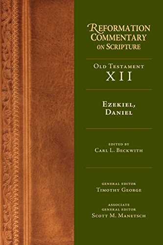 Ezekiel, Daniel: Old Testament Volume 12 (Reformation Commentary on Scripture)