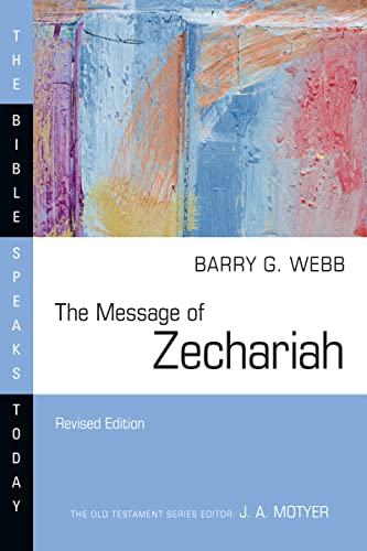 The Message of Zechariah (The Bible Speaks Today Series)