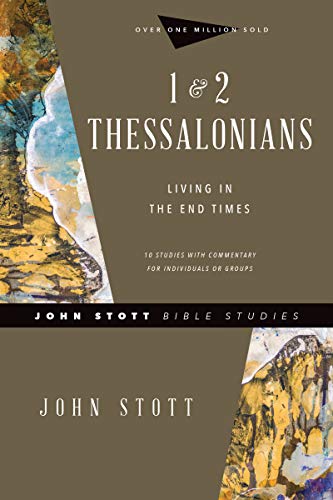 1 & 2 Thessalonians: Living in the End Times (John Stott Bible Studies)