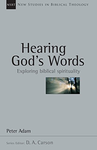 Hearing God's Words: Exploring Biblical Spirituality (New Studies in Biblical Theology Book 16)