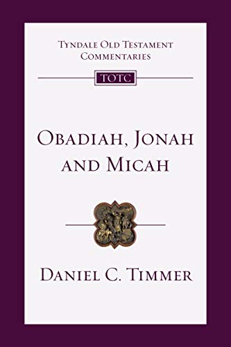 Obadiah, Jonah and Micah: An Introduction and Commentary (Tyndale Old Testament Commentaries Book 26)