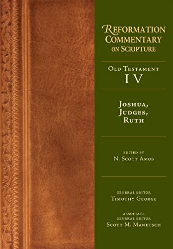 Joshua, Judges, Ruth: Old Testament Volume 4 (Reformation Commentary on Scripture)