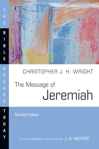 The Message of Jeremiah (The Bible Speaks Today Series)