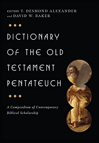 Dictionary of the Old Testament: Pentateuch: A Compendium of Contemporary Biblical Scholarship (The IVP Bible Dictionary Series)