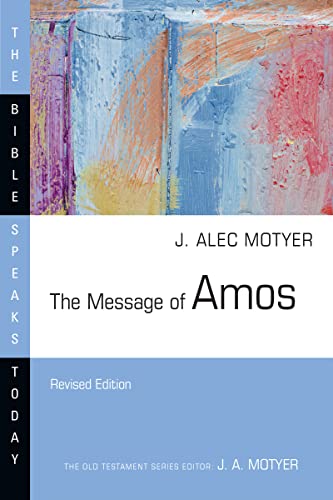 The Message of Amos (The Bible Speaks Today Series)