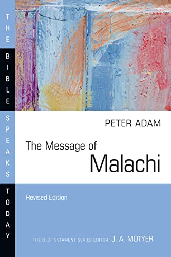 The Message of Malachi (The Bible Speaks Today Series)