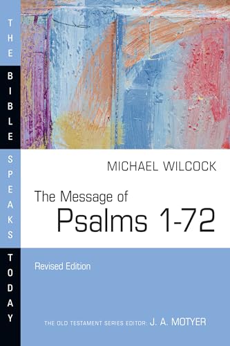 The Message of Psalms 1–72 (The Bible Speaks Today Series)