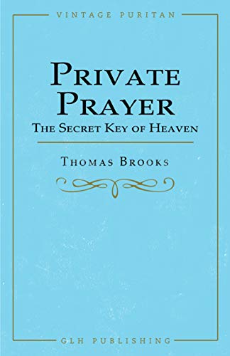 Private Prayer: The Secret Key of Heaven (Vintage Puritan)