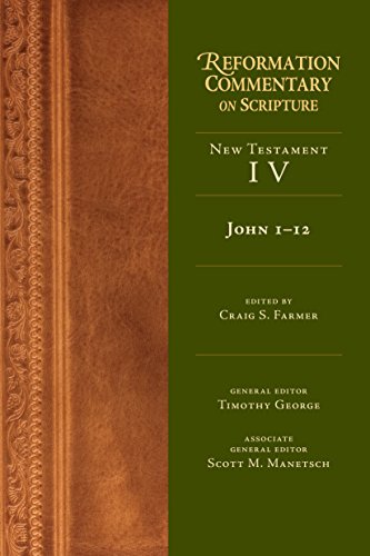 John 1-12: New Testament Volume 4 (Reformation Commentary on Scripture)