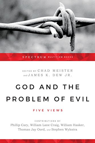 God and the Problem of Evil: Five Views (Spectrum Multiview Book Series)