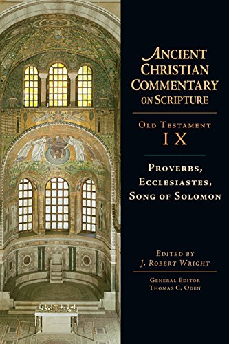 Proverbs, Ecclesiastes, Song of Solomon: Volume 9 (Ancient Christian Commentary on Scripture)