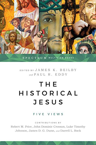 The Historical Jesus: Five Views (Spectrum Multiview Book Series)