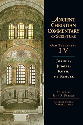 Joshua, Judges, Ruth, 1-2 Samuel: Volume 4 (Ancient Christian Commentary on Scripture)