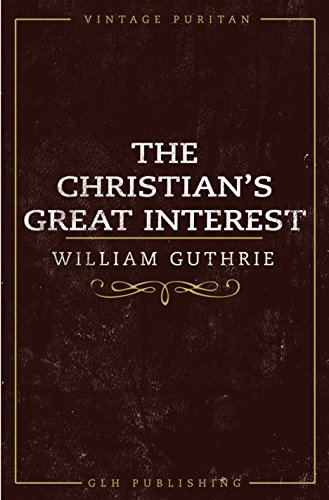 The Christian's Great Interest (Vintage Puritan)