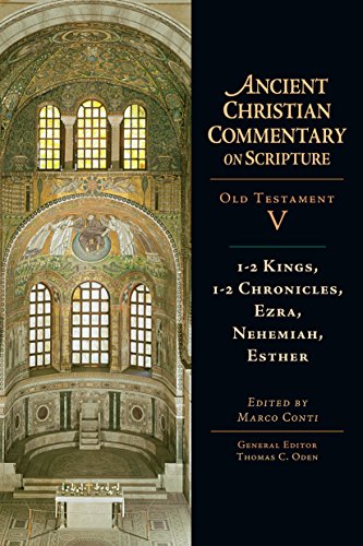 1-2 Kings, 1-2 Chronicles, Ezra, Nehemiah, Esther: Volume 5 (Ancient Christian Commentary on Scripture)