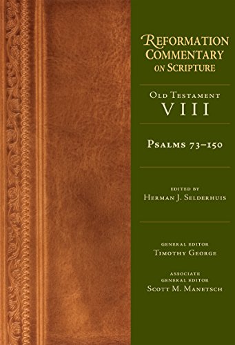 Psalms 73-150: Old Testament Volume 8 (Reformation Commentary on Scripture)