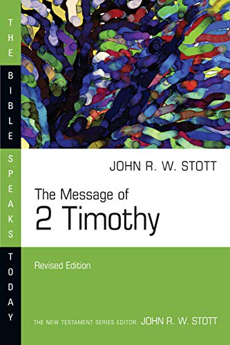 The Message of 2 Timothy (The Bible Speaks Today Series)
