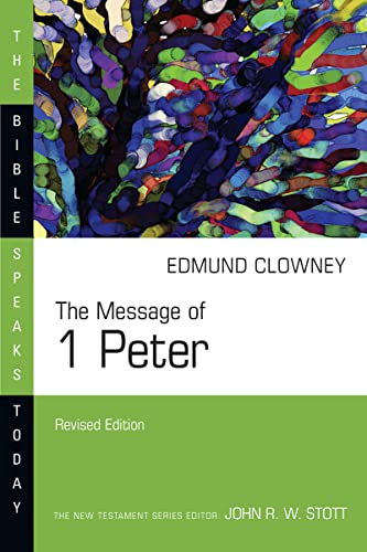 The Message of 1 Peter (The Bible Speaks Today Series)