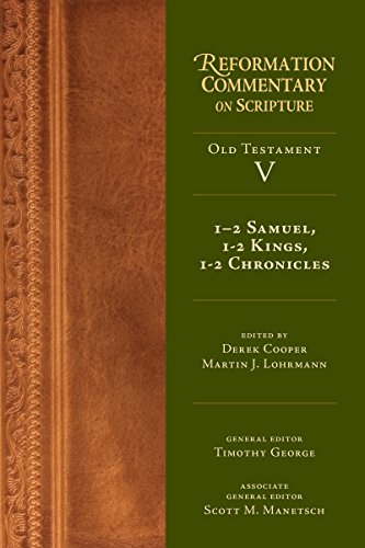 1-2 Samuel, 1-2 Kings, 1-2 Chronicles: Old Testament Volume 5 (Reformation Commentary on Scripture)