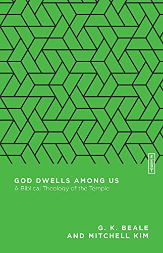 God Dwells Among Us: A Biblical Theology of the Temple (Essential Studies in Biblical Theology)