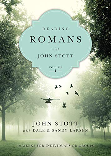 Reading Romans with John Stott: 10 Weeks for Individuals or Groups (Reading the Bible with John Stott Book 1)