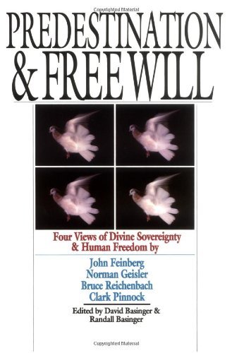 Predestination & Free Will: Four Views of Divine Sovereignty and Human Freedom (Spectrum Multiview Book Series)